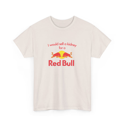 I Would Sell A Kidney For A Red Bull T-Shirt