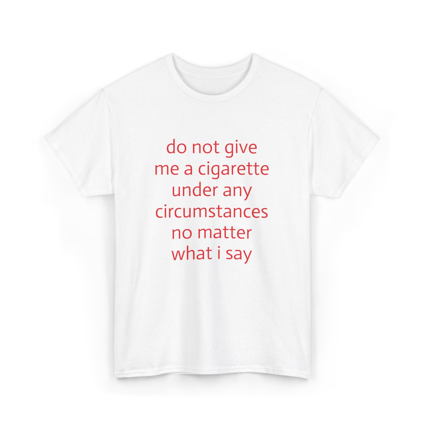 Do Not Give Me A Cigarette T-Shirt