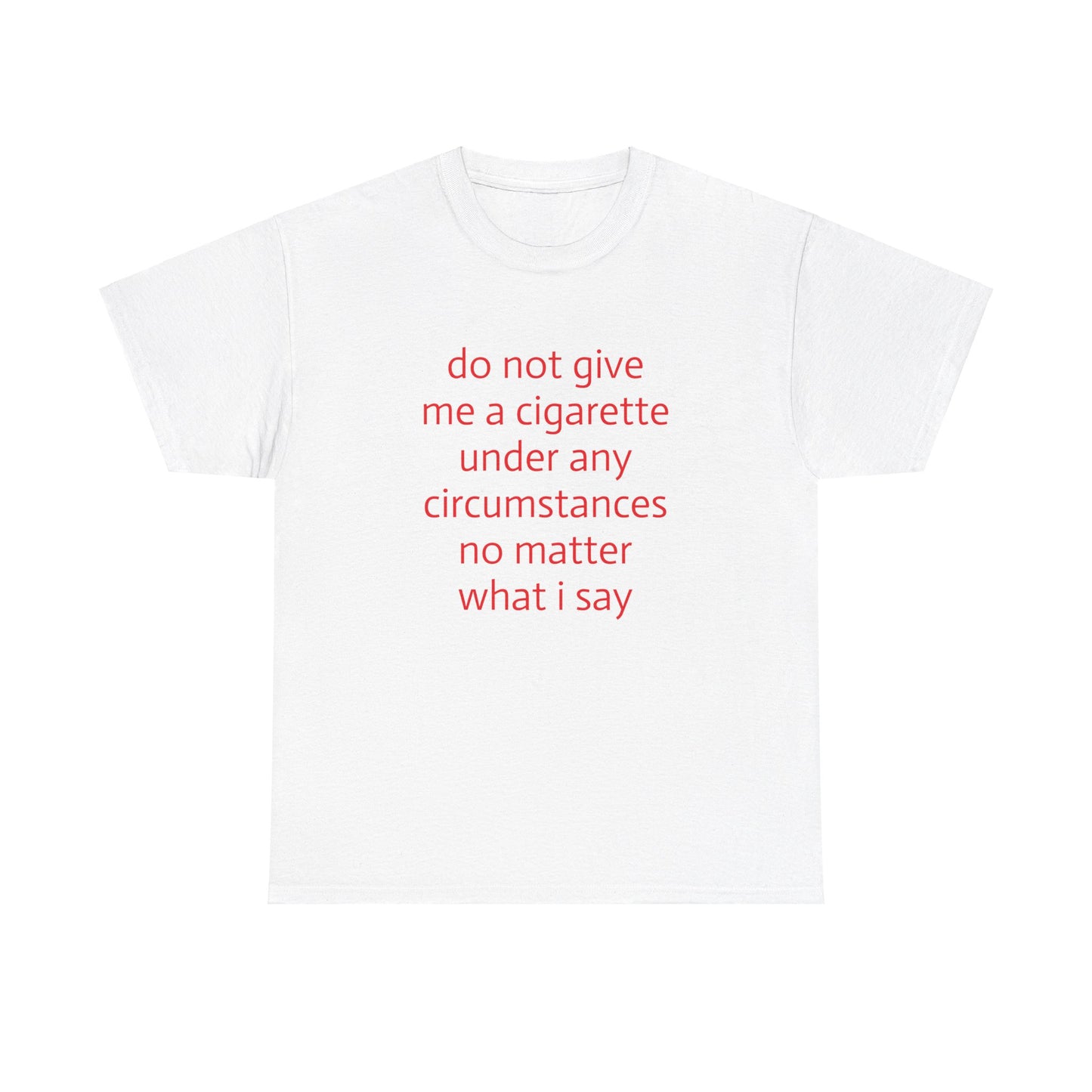 Do Not Give Me A Cigarette T-Shirt