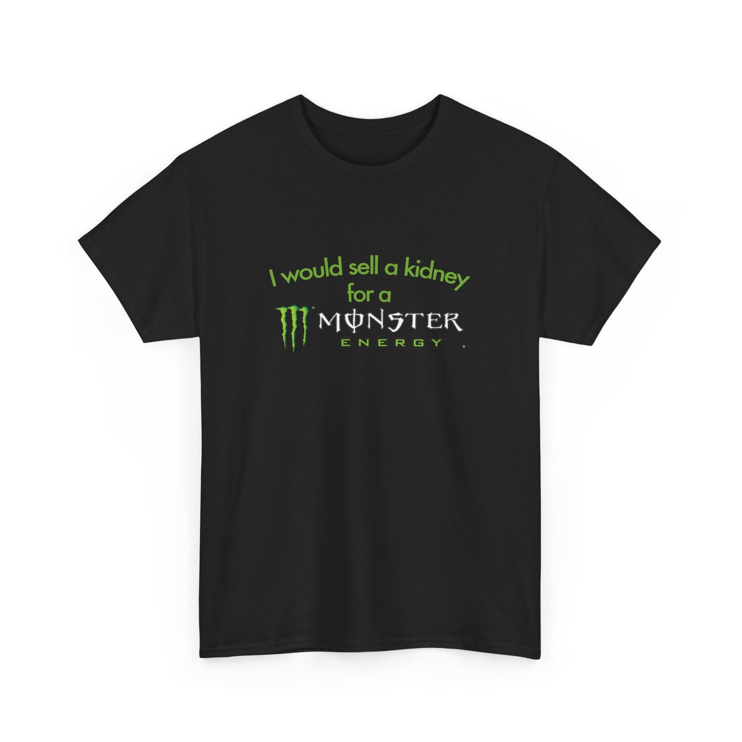 I Would Sell A Kidney For A Monster T-Shirt