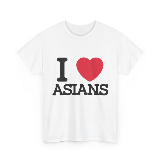 I Love Asians T-Shirt