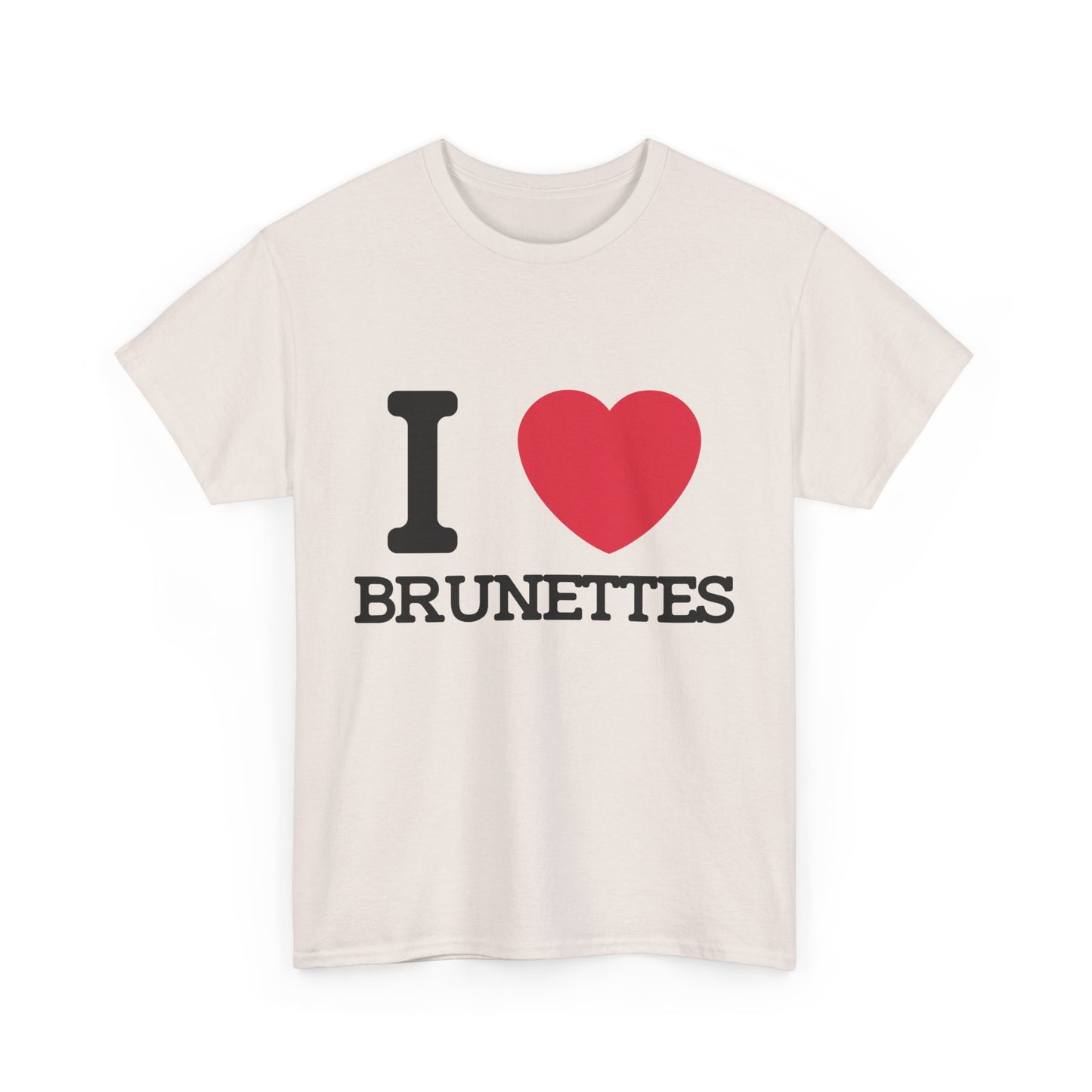 I Love Brunettes T-Shirt