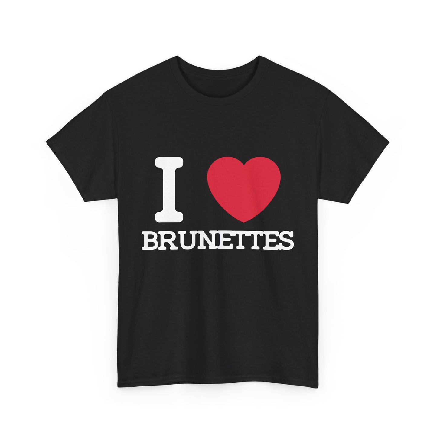 I Love Brunettes T-Shirt