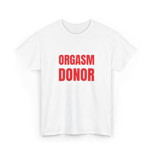 Orgasm Donor T-Shirt